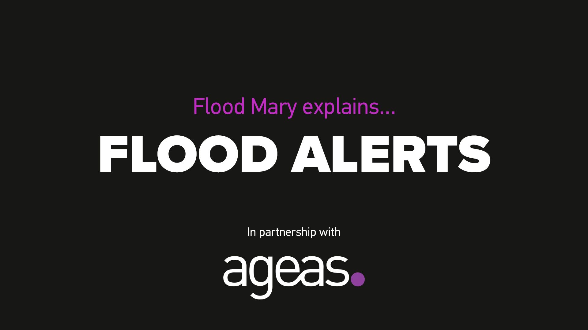 Flood Mary explains: Flood Alerts
